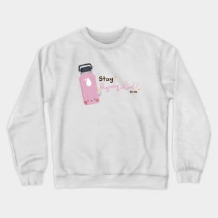 Stay Hydrated Crewneck Sweatshirt